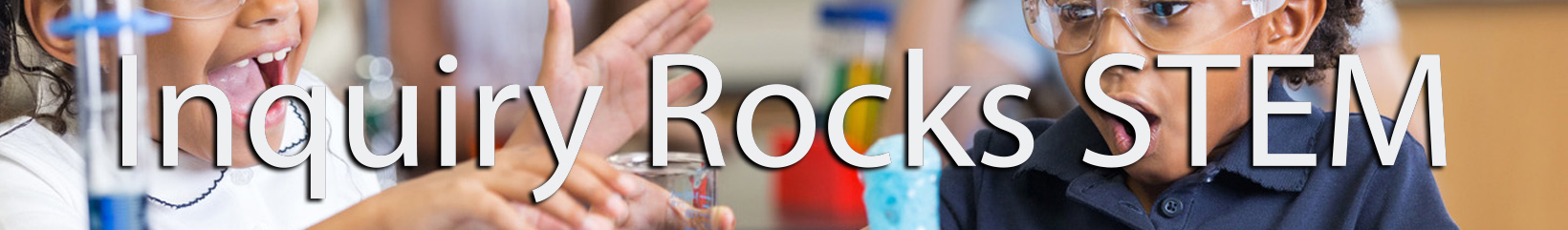 Course 1: Inquiry Rocks STEM